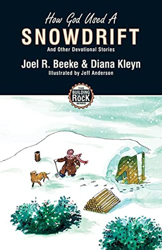 How God Used a Snowdrift: and Other Devotional Stories (Building on the Rock, Band 3)