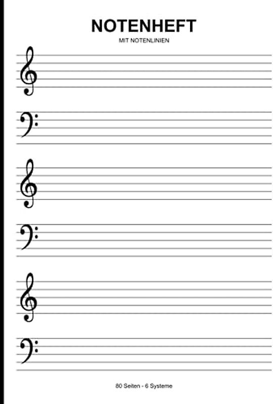 Notenheft Mit Notenlinien: DIN A4 Für Klavier Und Keyboard - Musikheft Mit 80 Seiten Und 6 Systemen Mit Großem Abstand - Ideal Zum Lernen Und ... Von Pianisten Keyboardern Und Musikern
