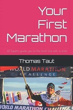 Your First Marathon: 42 Experts guide you to the finish line with a smile