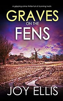 GRAVES ON THE FENS a gripping crime thriller full of stunning twists (Detective Nikki Galena, Band 14)