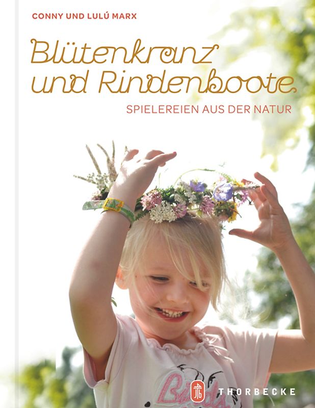 Blütenkranz und Rindenboote. Spielereien aus der Natur