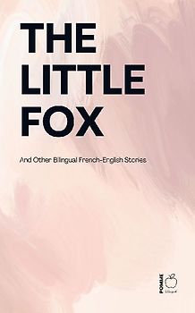 The Little Fox And Other Bilingual French-English Stories