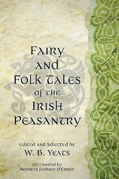 Fairy and Folk Tales of the Irish Peasantry (Warbler Classics Annotated Edition)