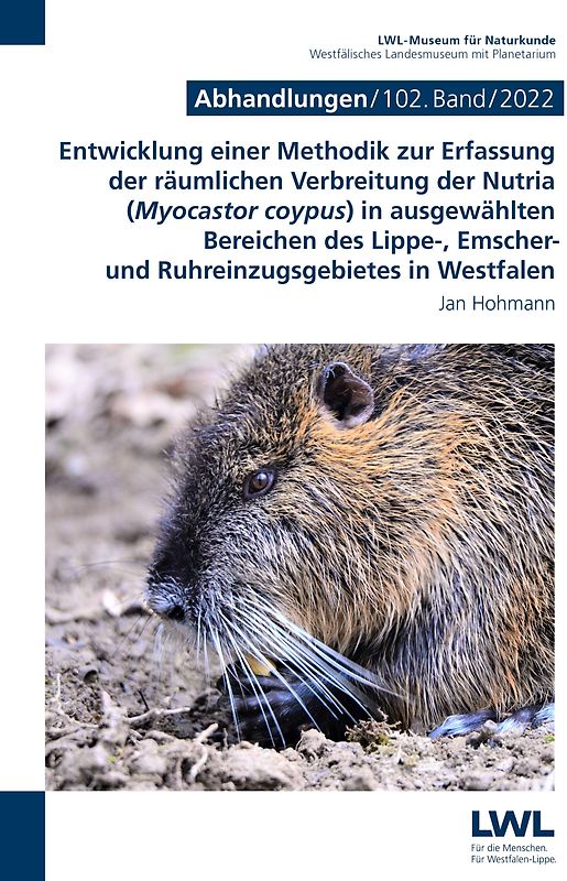 Entwicklung einer Methodik zur Erfassung der räumlichen Verbreitung der Nutria (Myocastor coypus) in ausgewählten Bereichen des Lippe-, Emscher- und Ruhreinzugs-gebietes in Westfalen