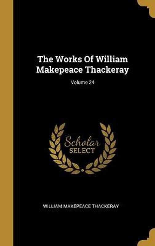 The Works Of William Makepeace Thackeray; Volume 24