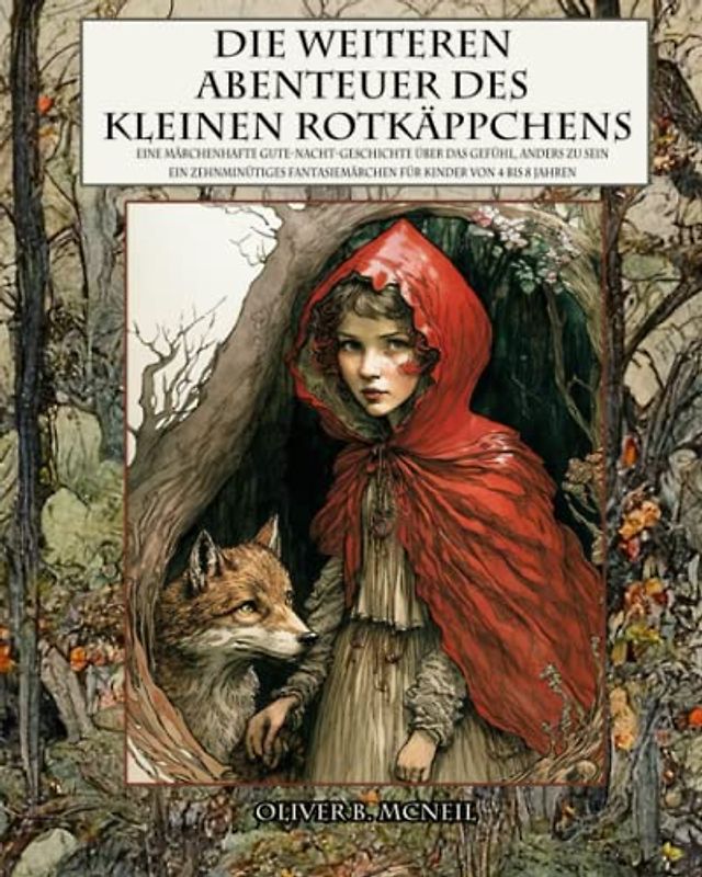 Die weiteren Abenteuer des kleinen Rotkäppchens: Eine märchenhafte Gute-Nacht-Geschichte über das Gefühl, anders zu sein: Ein zehnminütiges Fantasiemärchen für Kinder von 4 bis 8 Jahren
