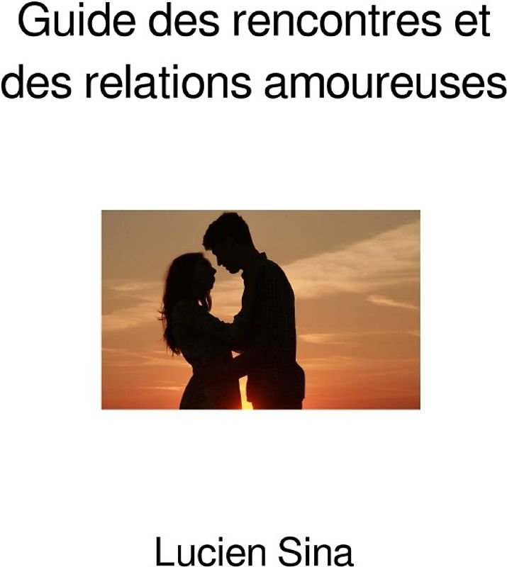 Guide des rencontres et des relations amoureuses