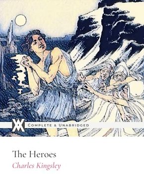 The Heroes: With Sixty Illustrations