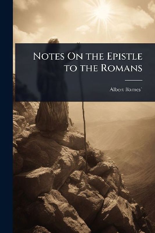 Notes On the Epistle to the Romans