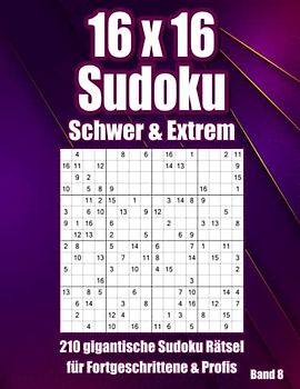 Schwere Sudoku für Erwachsene: 210 herausfordernde Rätsel im 16x16 Raster