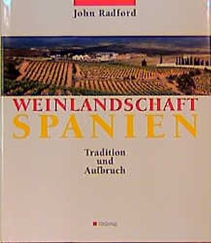 Weinlandschaft Spanien. Tradition und Aufbruch