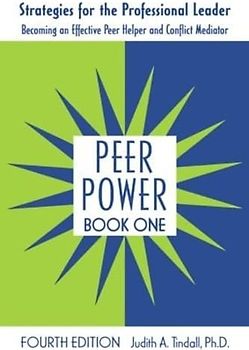 Peer Power, Book One: Strategies for the Professional Leader: Becoming an Effective Peer Helper and Conflict Mediator