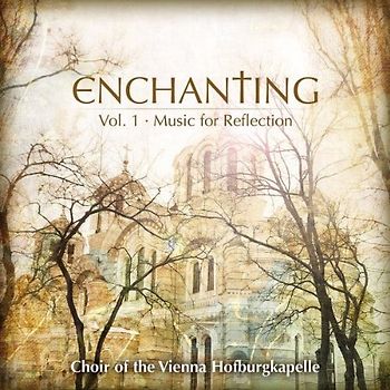 Choir of the Vienna Hofburgkapelle - Enchanting Vol.1-Music for Reflection
