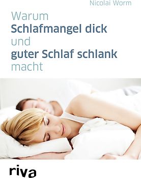Warum Schlafmangel dick und guter Schlaf schlank macht