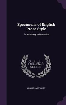 Specimens of English Prose Style: From Malory to Macaulay