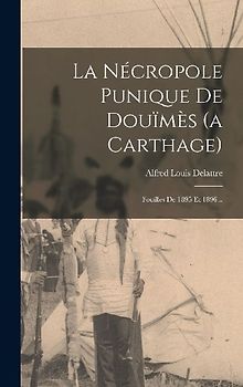 La Nécropole Punique De Douïmès (a Carthage)