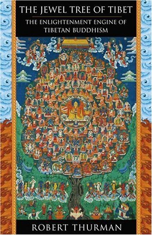 The Jewel Tree of Tibet: The Enlightenment Engine of Tibetan Buddhism - Thurman, Robert
