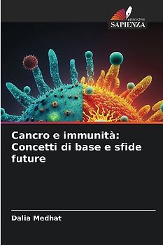 Cancro e immunità: Concetti di base e sfide future