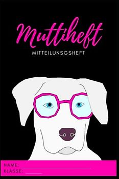 Muttiheft, Mitteilungsheft oder Entschuldigungsheft, für Grundschule und Kindergarten, Lehrer Eltern Heft oder Hausaufgabenheft A5 64 Seiten liniert leer | HUND ROSA Hintergrund SCHWARZ