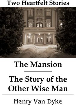 The Mansion - The Story of the Other Wise Man: Two Heartfelt Stories