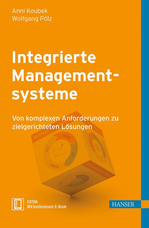 Integrierte Managementsysteme. Von komplexen Anforderungen zu zielgerichteten Lösungen