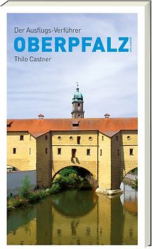 Der Ausflugs-Verführer Oberpfalz