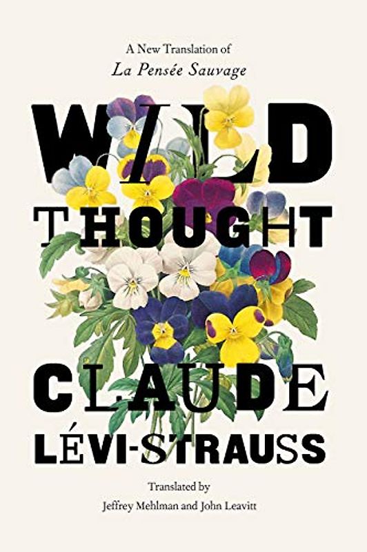 Wild Thought: A New Translation of “La Pensée sauvage”