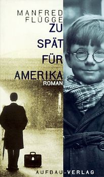 Zu spät für Amerika. Roman