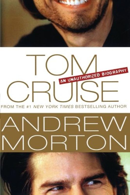 Tom Cruise: An Unauthorized Biography - Morton, Andrew