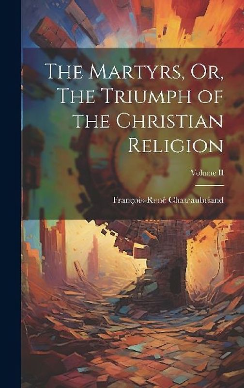 The Martyrs, Or, The Triumph of the Christian Religion; Volume II