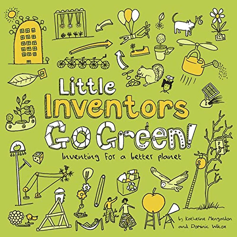 Little Inventors Go Green!: Inventing for a better planet
