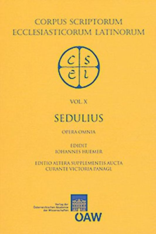 Sedulii Opera Omnia: Ex Recensione Johannis Huemer (Corpus Scriptorum Ecclesiasticorum Latinorum, Band 10)