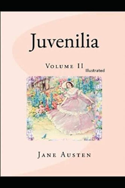 Juvenilia – Volume II Illustrated
