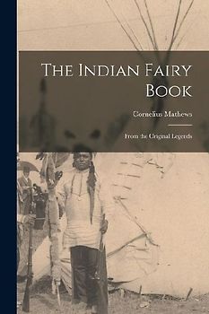 The Indian Fairy Book: From the Original Legends