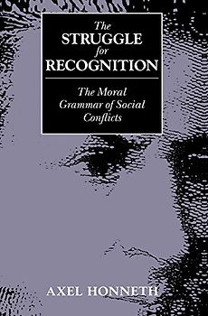 Struggle for Recognition: Moral Grammar of Social Conflicts
