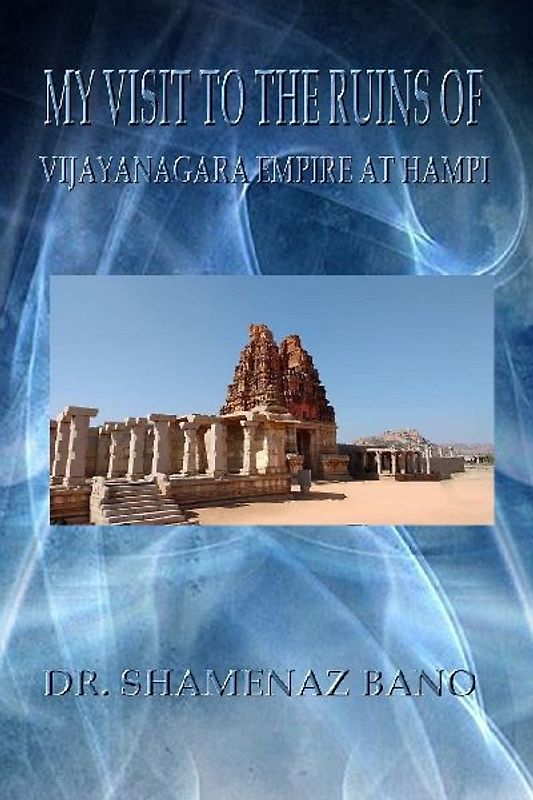 MY VISIT TO THE RUINS OF VIJAYANAGARA EMPIRE AT HAMPI