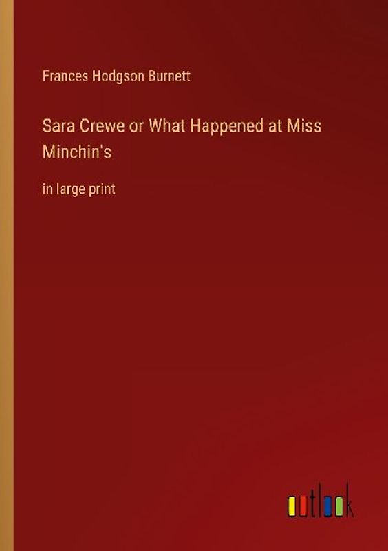 Sara Crewe or What Happened at Miss Minchin's