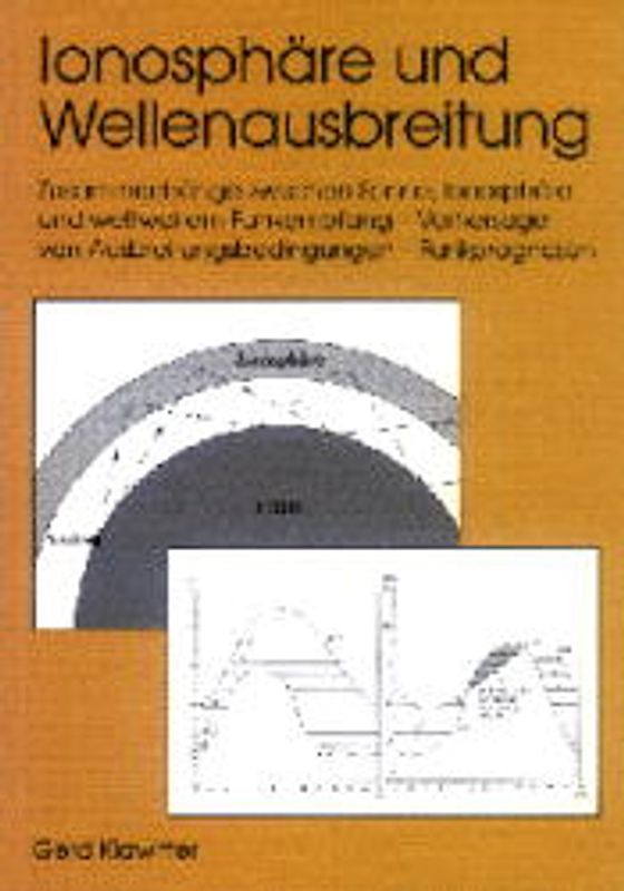 Ionosphäre und Wellenausbreitung. Zusammenhänge zwischen Sonne, Ionosphäre und weltweitem Funkempfang - Vorhersage von Ausbreitungsbedingungen - Funkprognosen