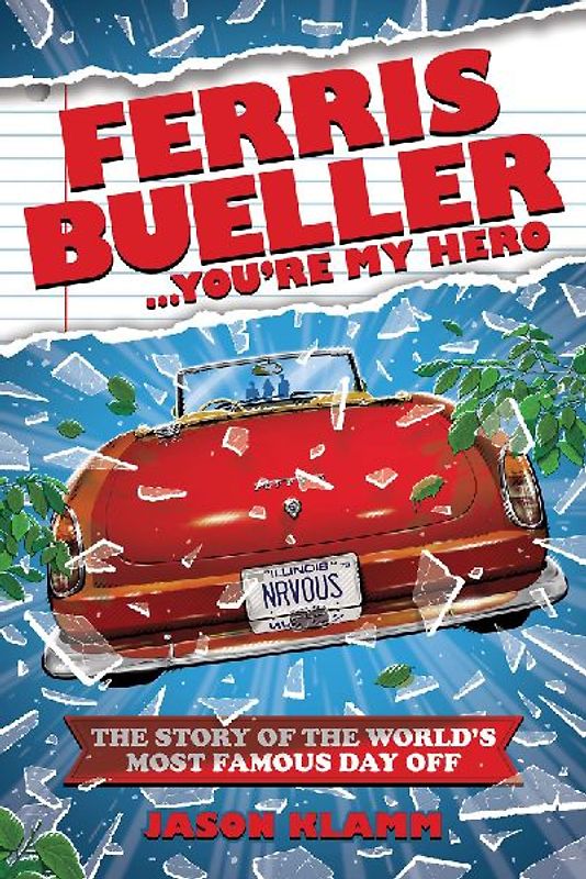 Ferris Bueller...You're My Hero