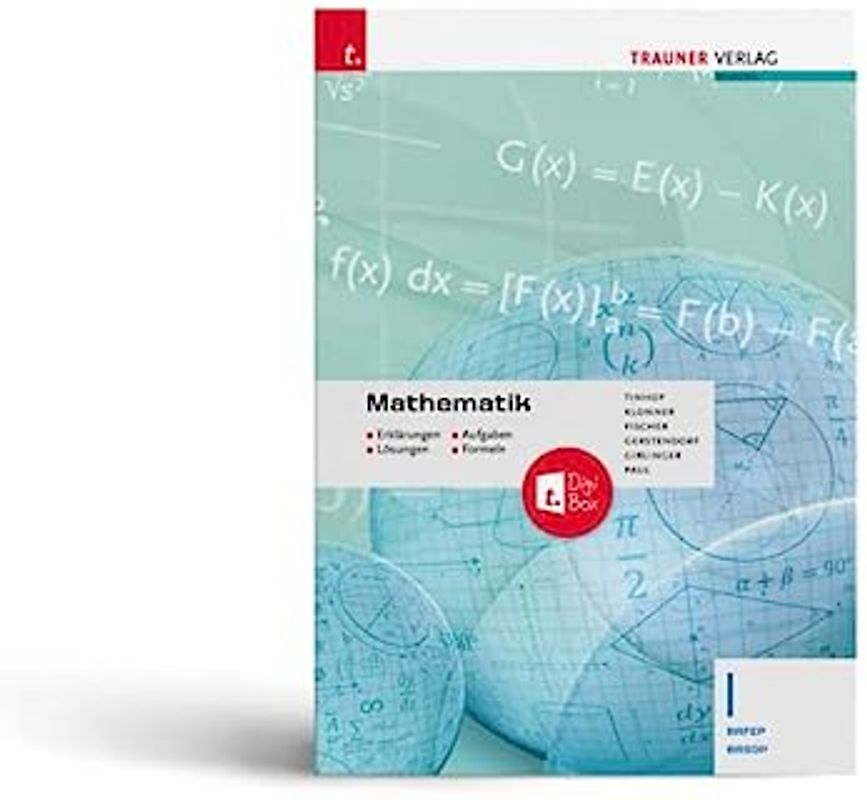 Mathematik I BAFEP/BASOP + TRAUNER-DigiBox - Erklärungen, Aufgaben, Lösungen, Formeln