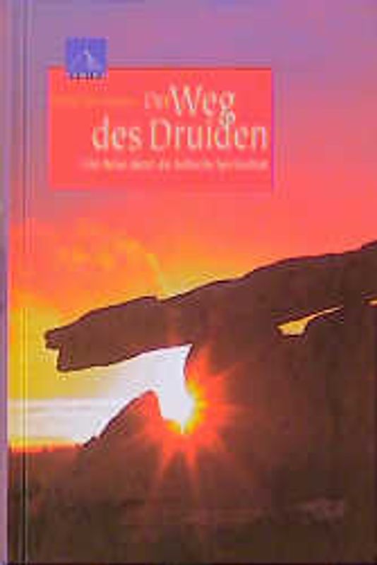 Der Weg des Druiden. Eine Reise durch die keltische Spiritualität