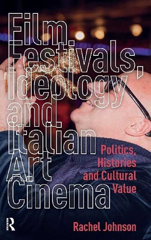 Film Festivals, Ideology and Italian Art Cinema