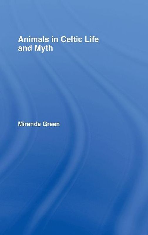 Animals in Celtic Life and Myth