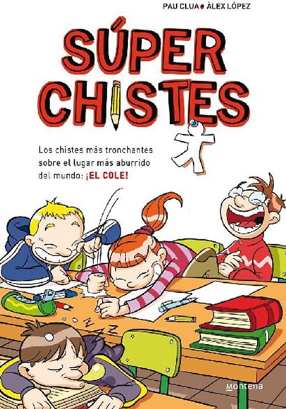 Súperchistes. Los chistes más tronchantes sobre el lugar más aburrido del mundo, el cole
