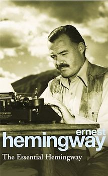 The Essential Hemingway. (Arrow) - Ernest Hemingway