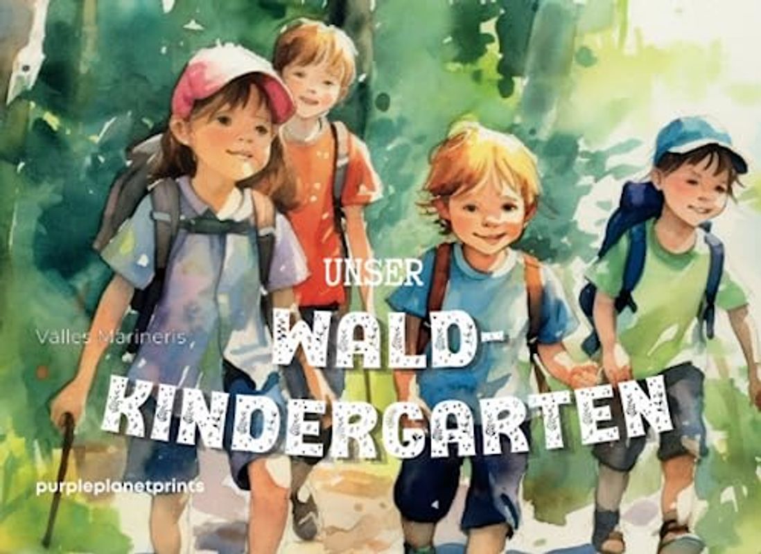 Unser Waldkindergarten: Jeder Tag voller Abenteuer