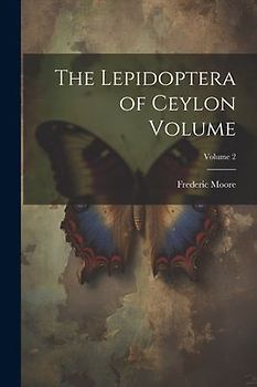 The Lepidoptera of Ceylon Volume; Volume 2