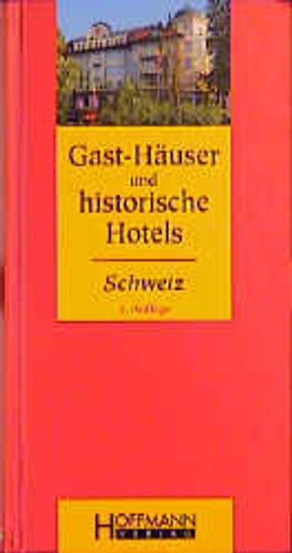 Gast-Häuser und historische Hotels Schweiz