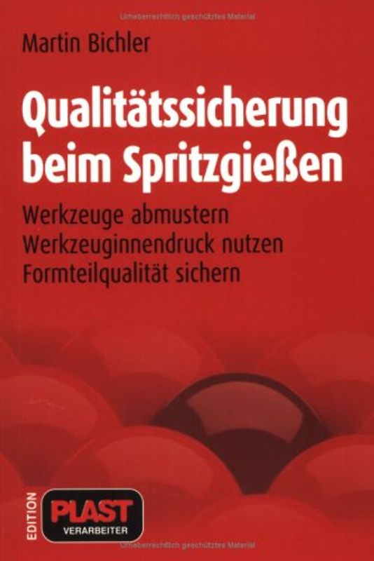 Qualitätssicherung beim Spritzgießen. Werkzeuge abmustern - Werkzeuginnendruck nutzen - Formteilqualität sichern