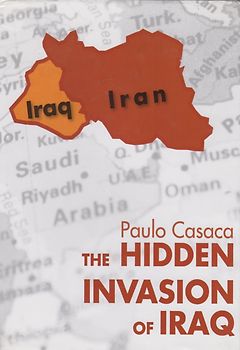 The Hidden Invasion of Iraq - Paulo Casaca [Hardcover]
